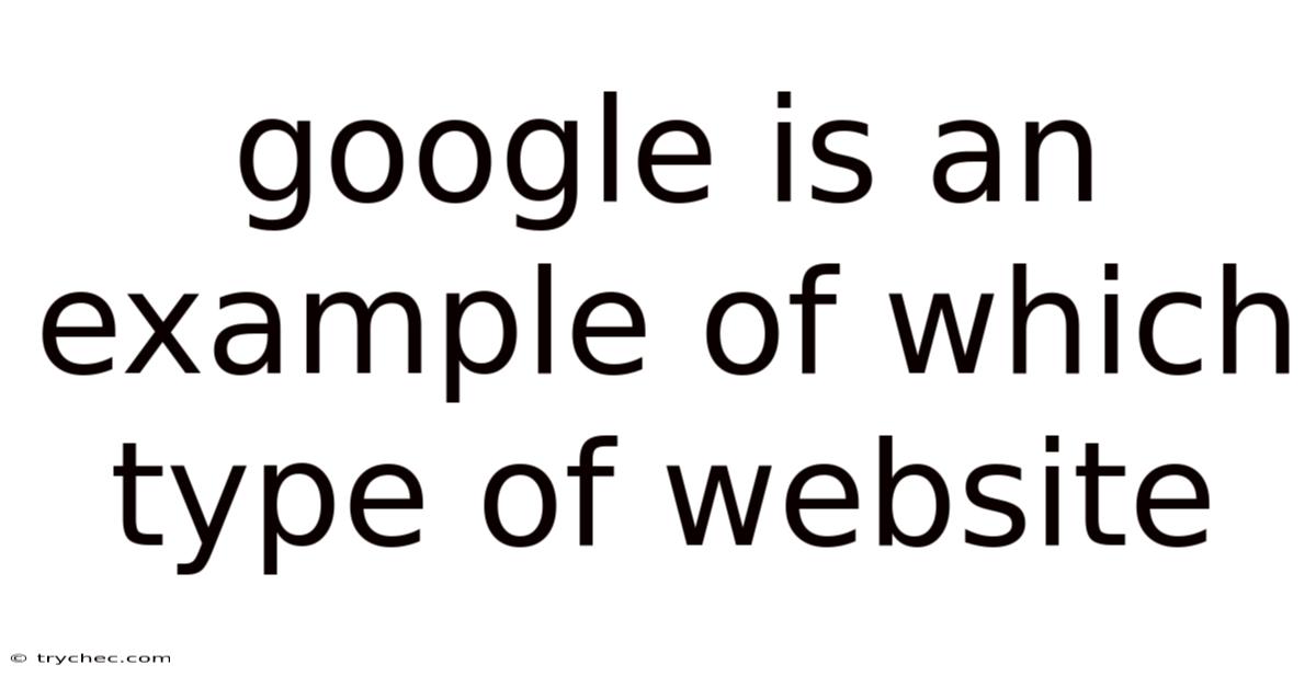 Google Is An Example Of Which Type Of Website