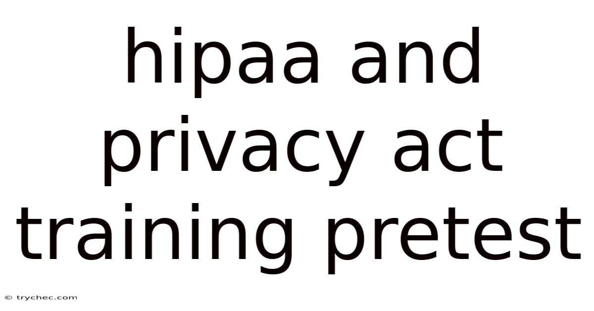 Hipaa And Privacy Act Training Pretest