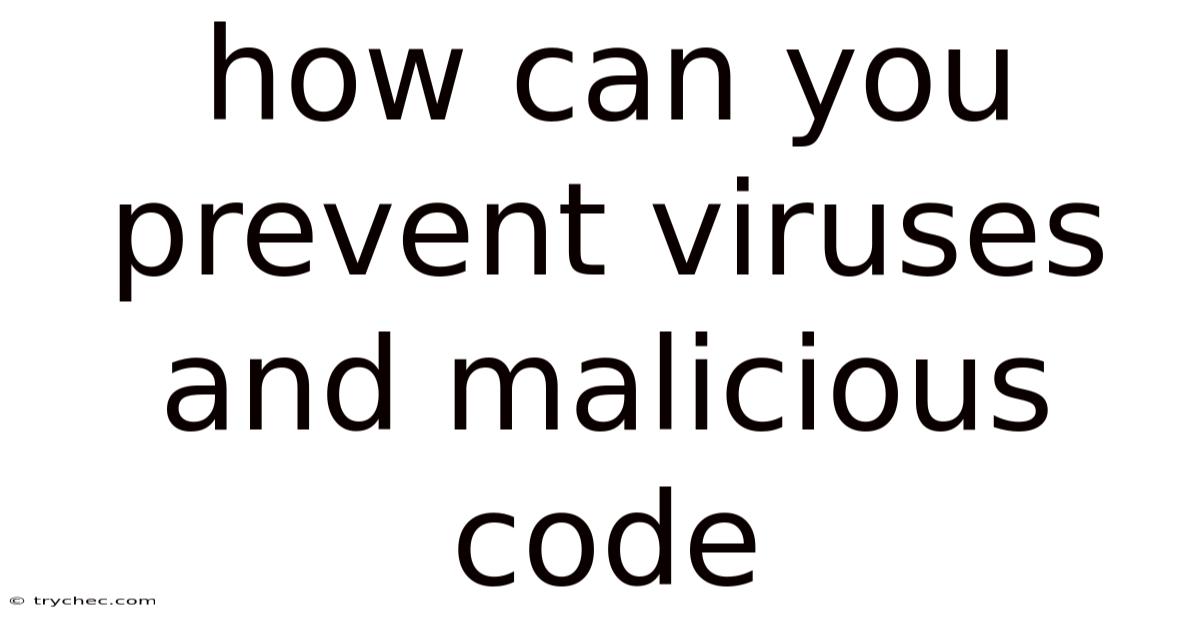 How Can You Prevent Viruses And Malicious Code