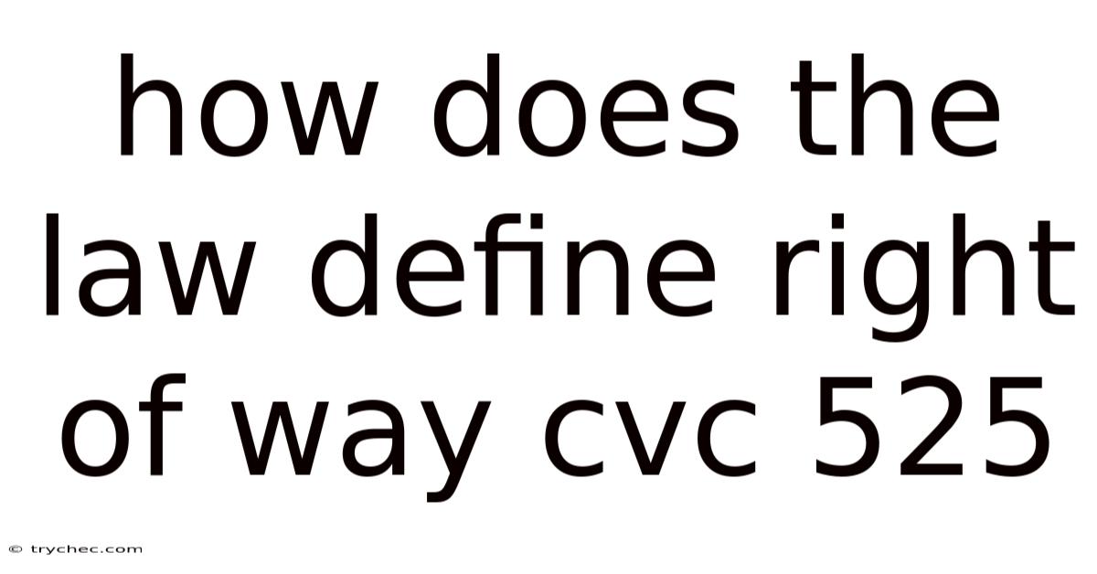 How Does The Law Define Right Of Way Cvc 525