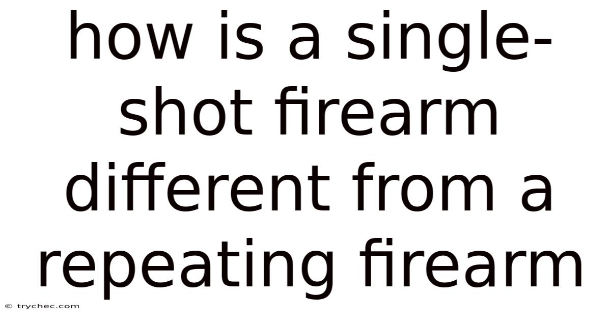 How Is A Single-shot Firearm Different From A Repeating Firearm