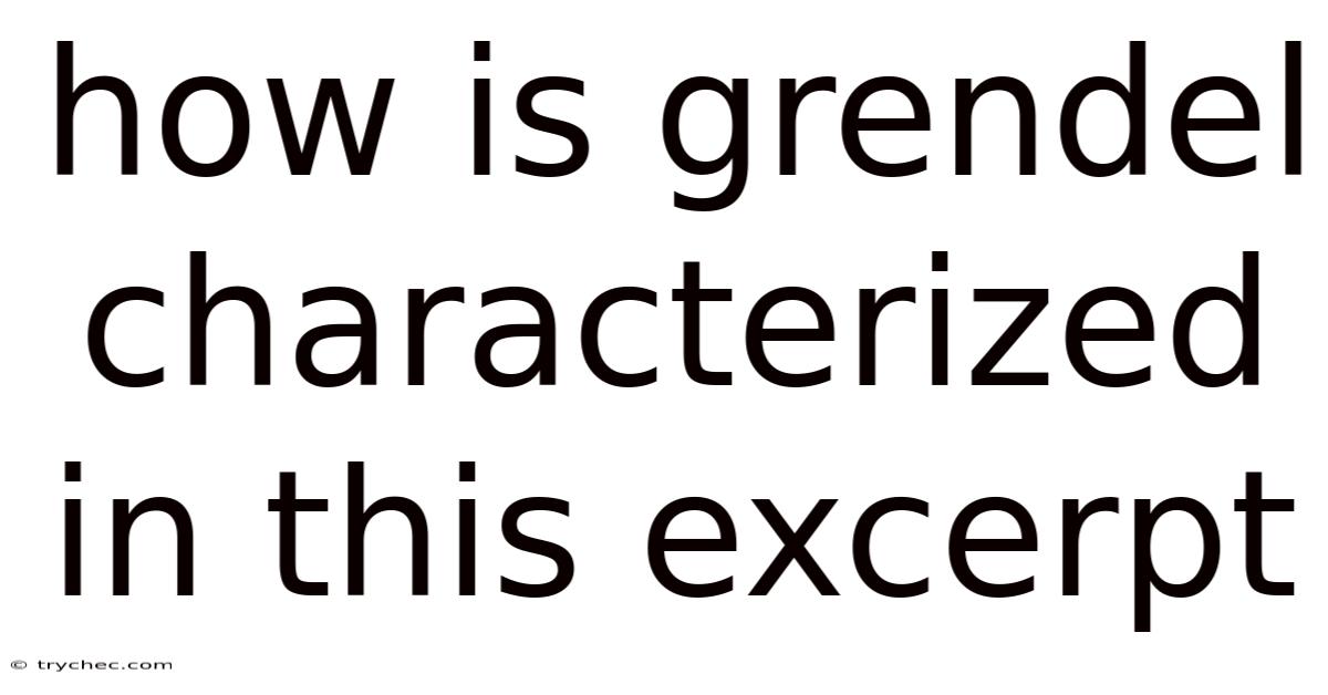 How Is Grendel Characterized In This Excerpt