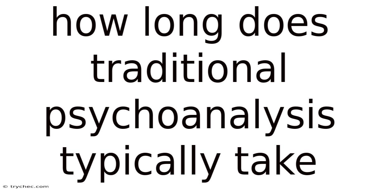 How Long Does Traditional Psychoanalysis Typically Take
