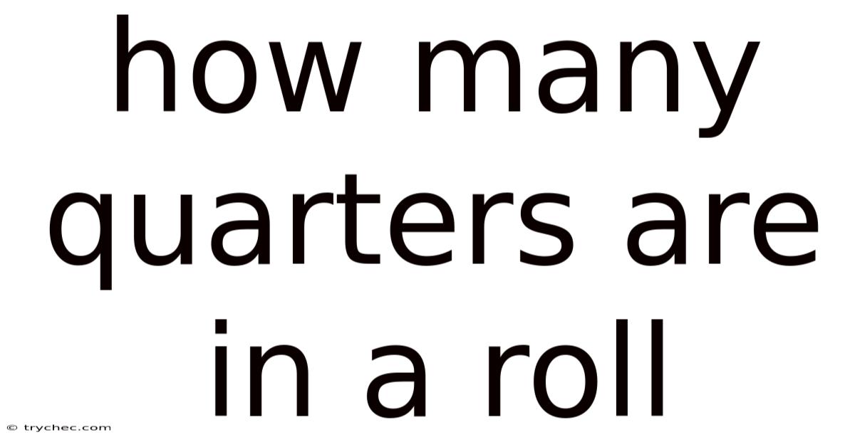 How Many Quarters Are In A Roll
