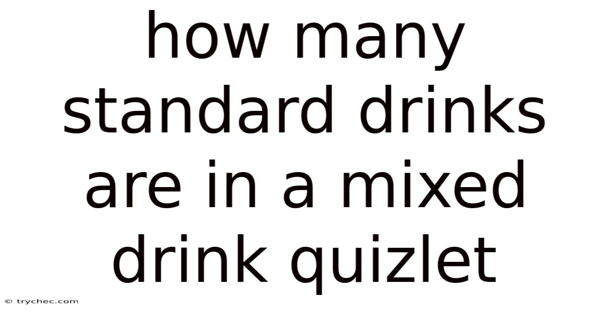 How Many Standard Drinks Are In A Mixed Drink Quizlet