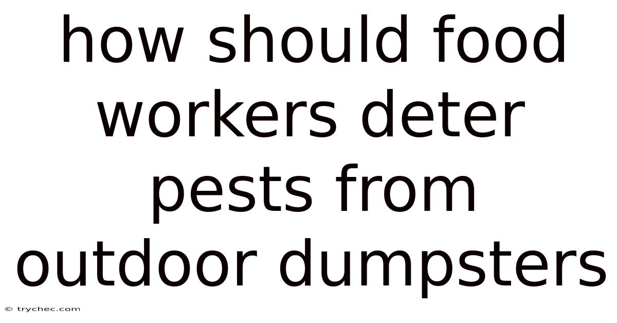 How Should Food Workers Deter Pests From Outdoor Dumpsters