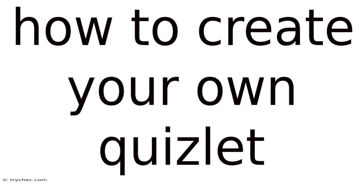 How To Create Your Own Quizlet