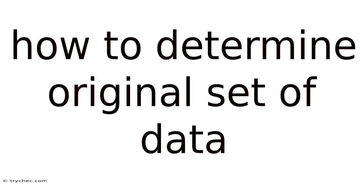 How To Determine Original Set Of Data