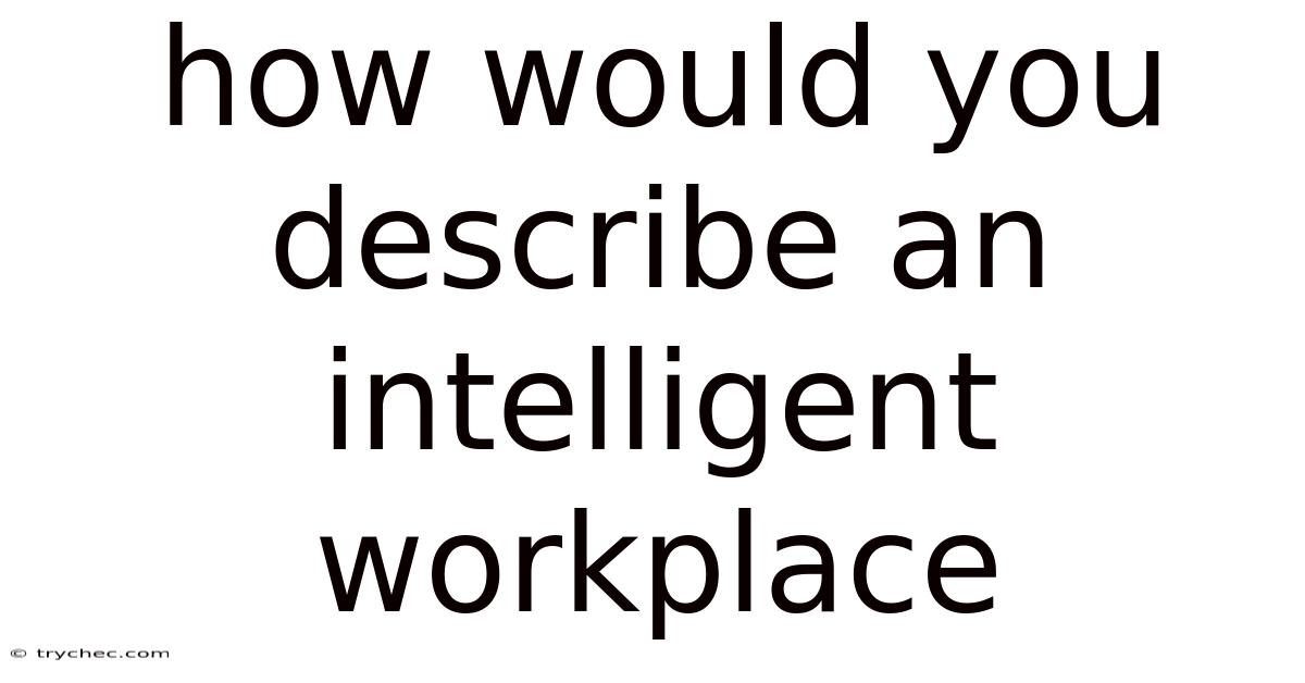 How Would You Describe An Intelligent Workplace
