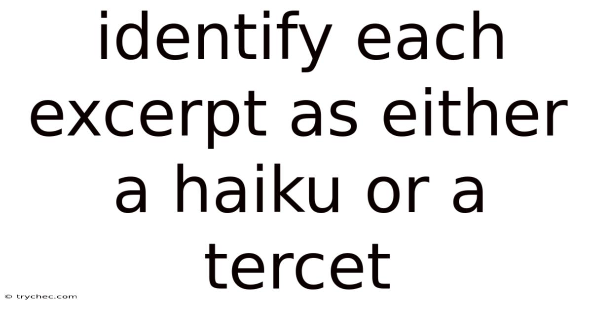 Identify Each Excerpt As Either A Haiku Or A Tercet