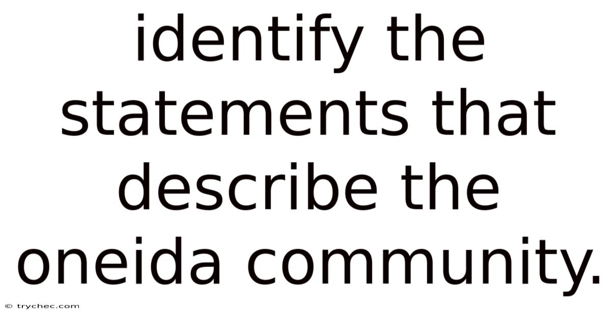 Identify The Statements That Describe The Oneida Community.