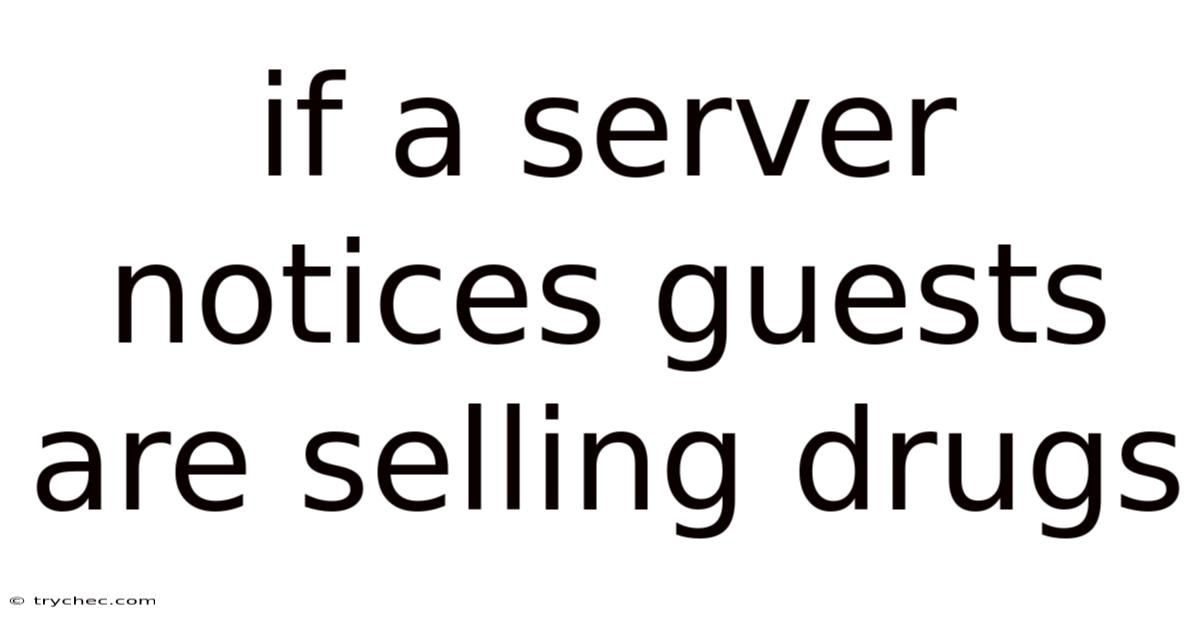 If A Server Notices Guests Are Selling Drugs