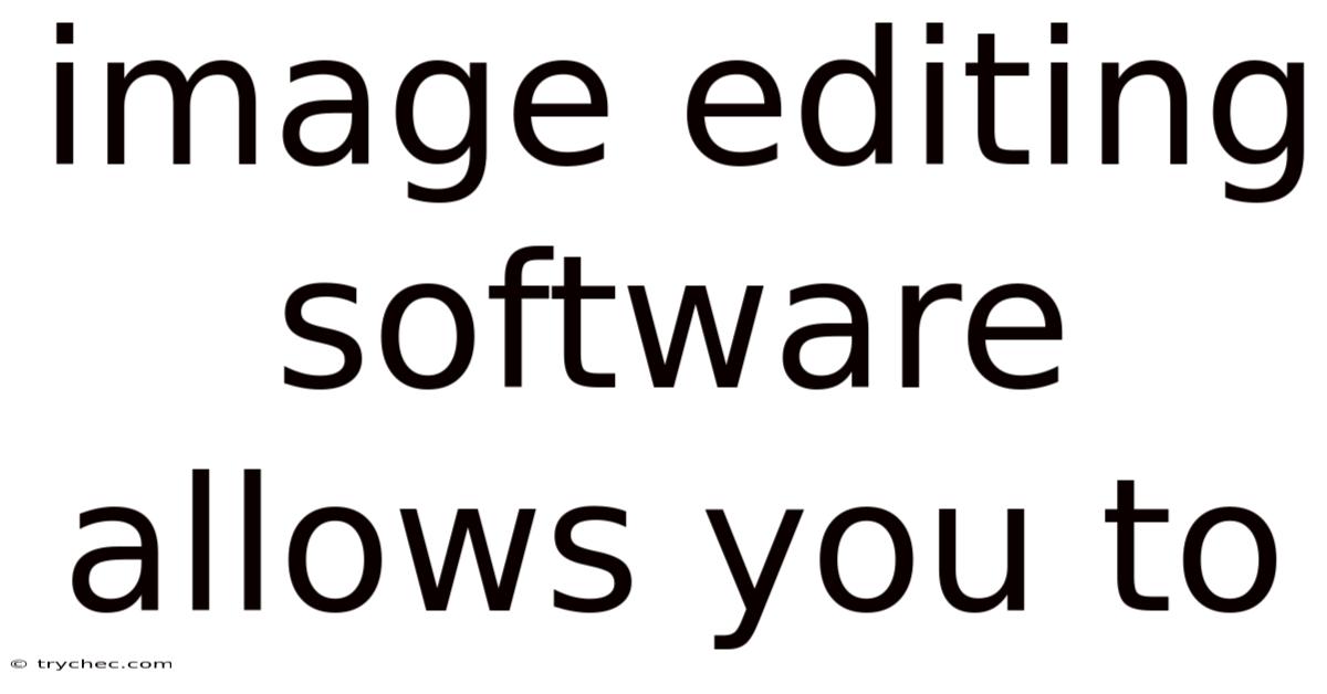 Image Editing Software Allows You To
