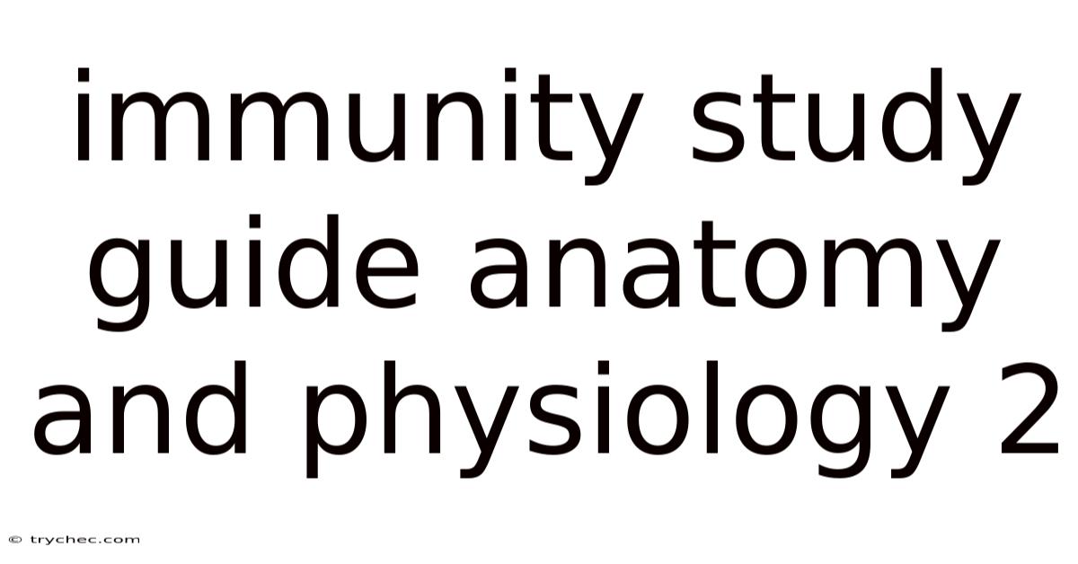 Immunity Study Guide Anatomy And Physiology 2