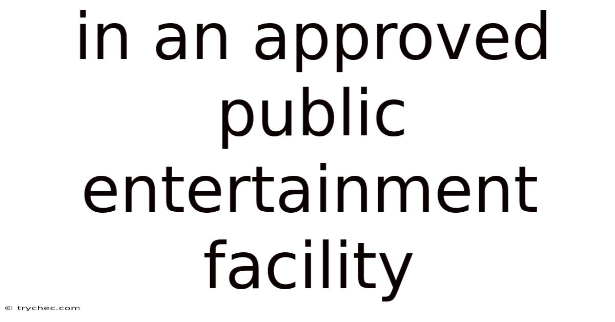 In An Approved Public Entertainment Facility