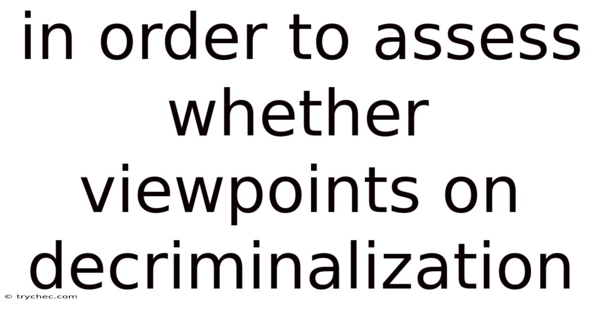 In Order To Assess Whether Viewpoints On Decriminalization