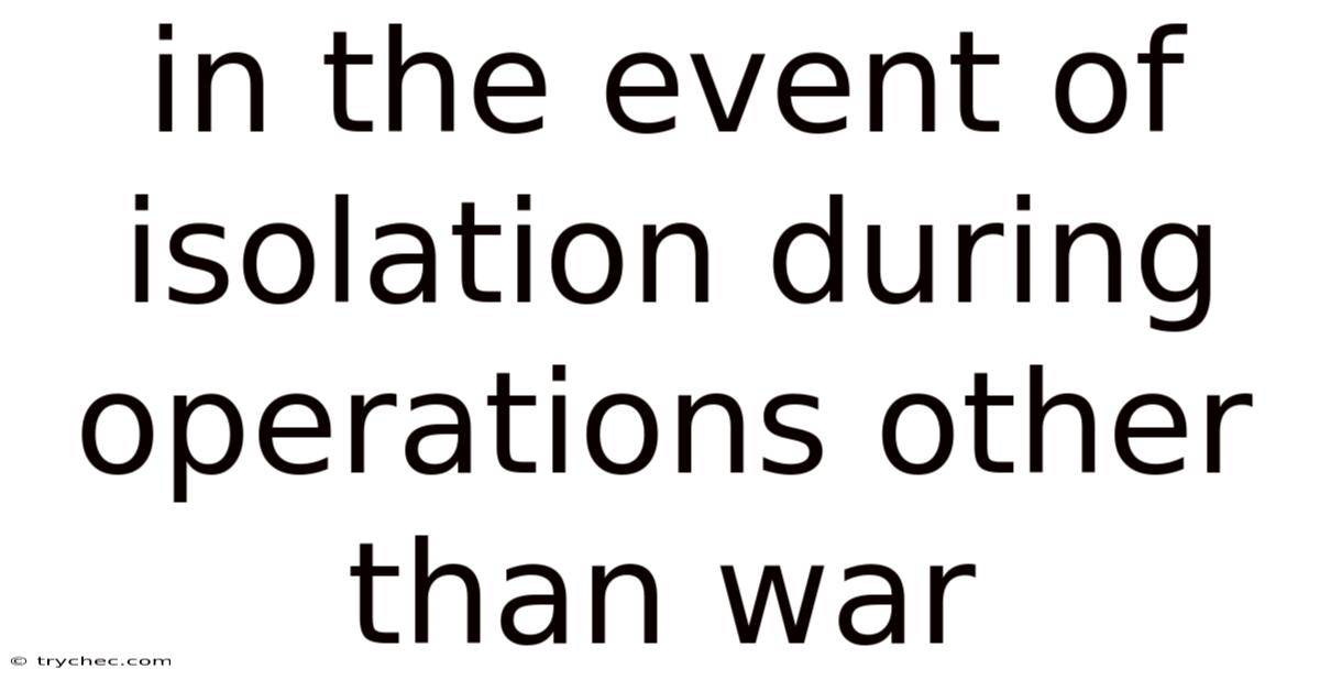 In The Event Of Isolation During Operations Other Than War
