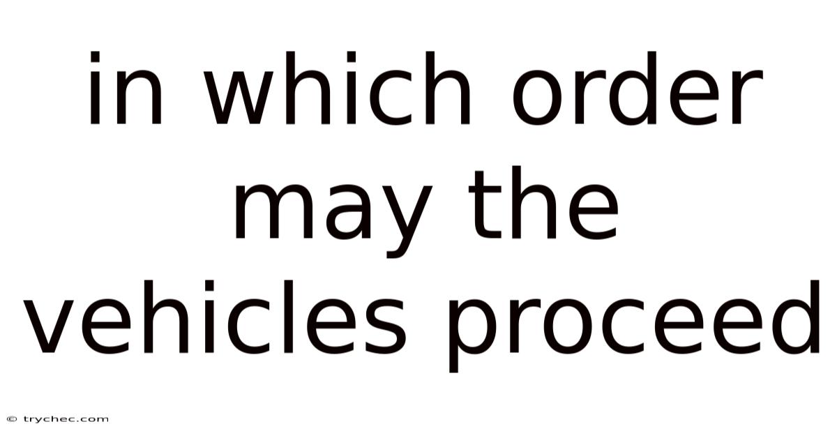In Which Order May The Vehicles Proceed
