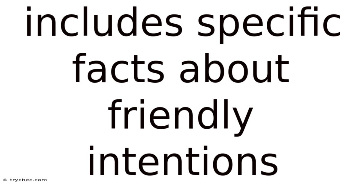 Includes Specific Facts About Friendly Intentions