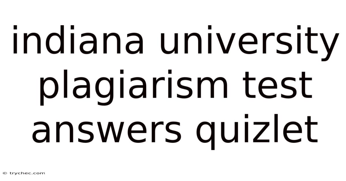 Indiana University Plagiarism Test Answers Quizlet