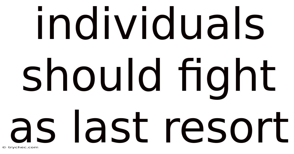 Individuals Should Fight As Last Resort