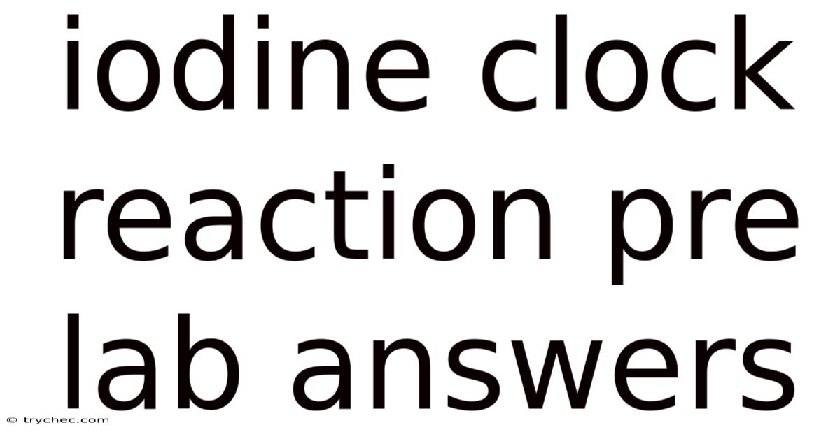 Iodine Clock Reaction Pre Lab Answers