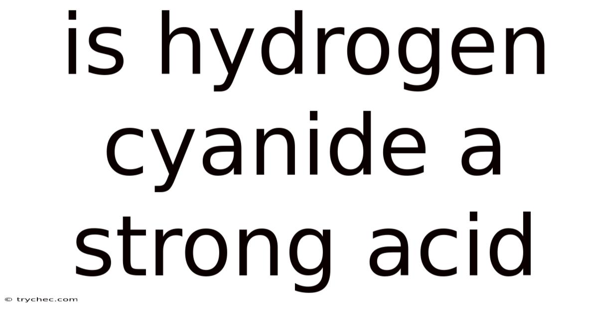 Is Hydrogen Cyanide A Strong Acid