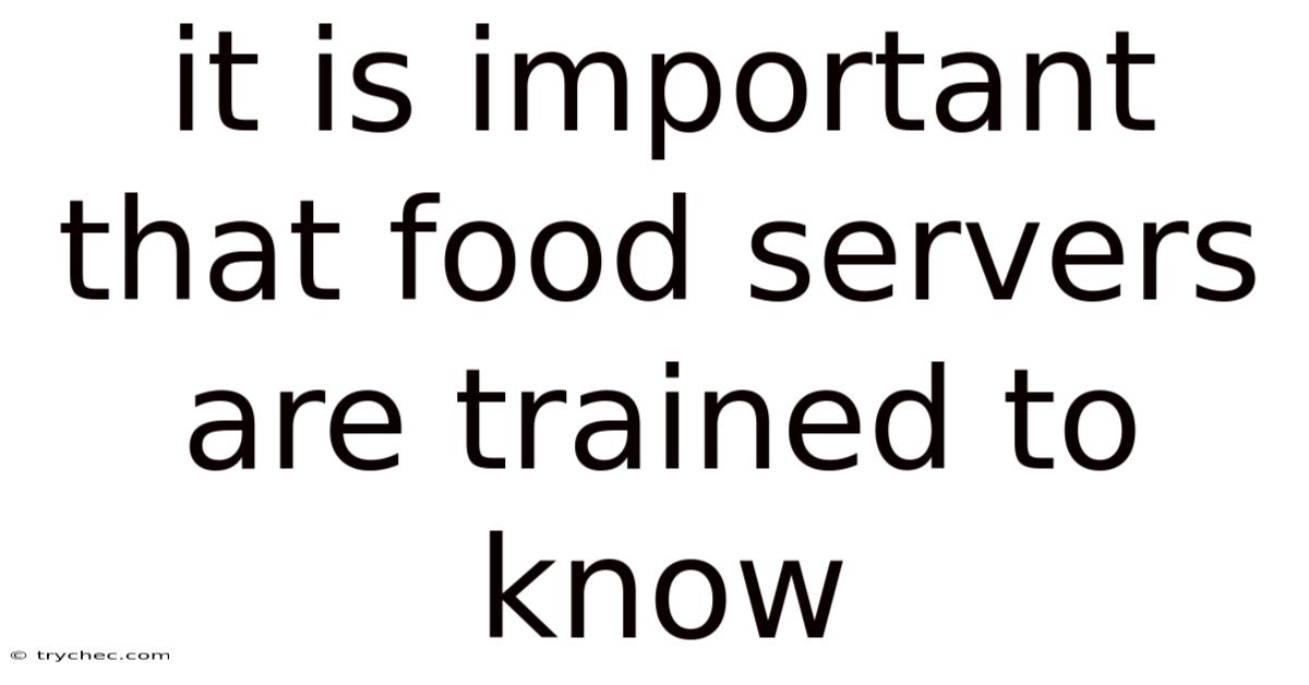 It Is Important That Food Servers Are Trained To Know