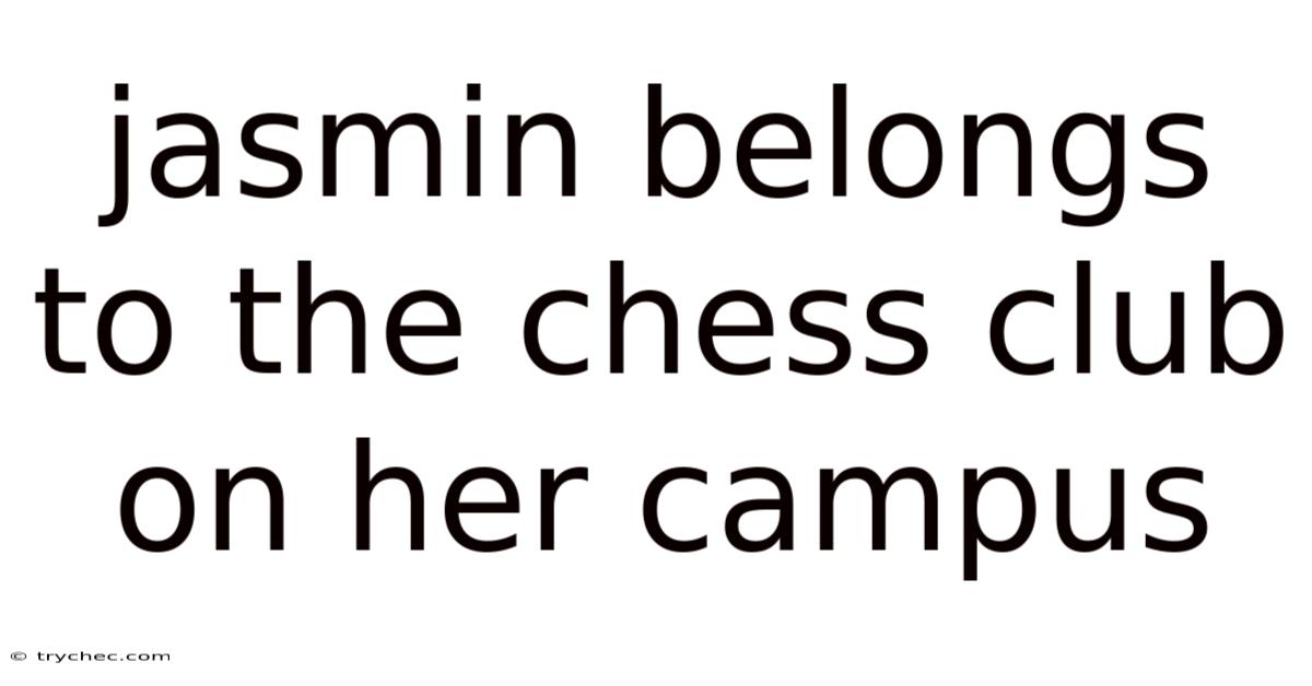 Jasmin Belongs To The Chess Club On Her Campus