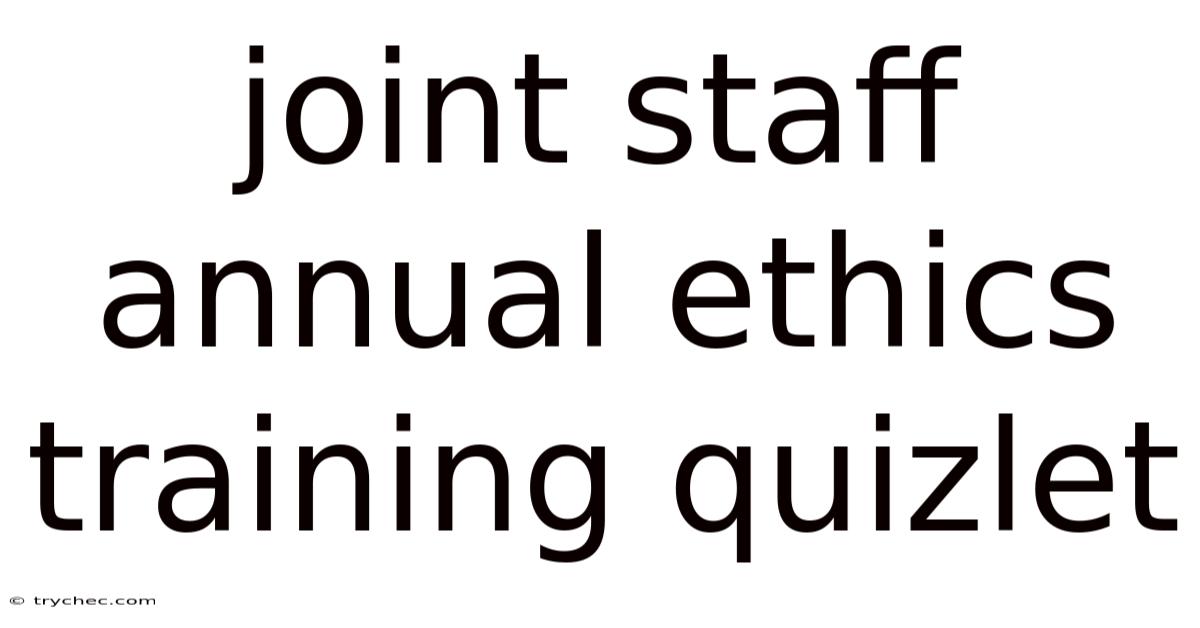 Joint Staff Annual Ethics Training Quizlet