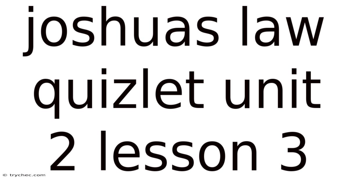 Joshuas Law Quizlet Unit 2 Lesson 3