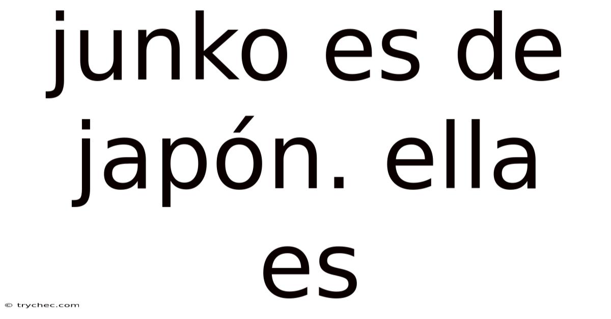 Junko Es De Japón. Ella Es