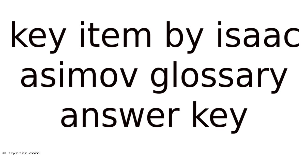 Key Item By Isaac Asimov Glossary Answer Key