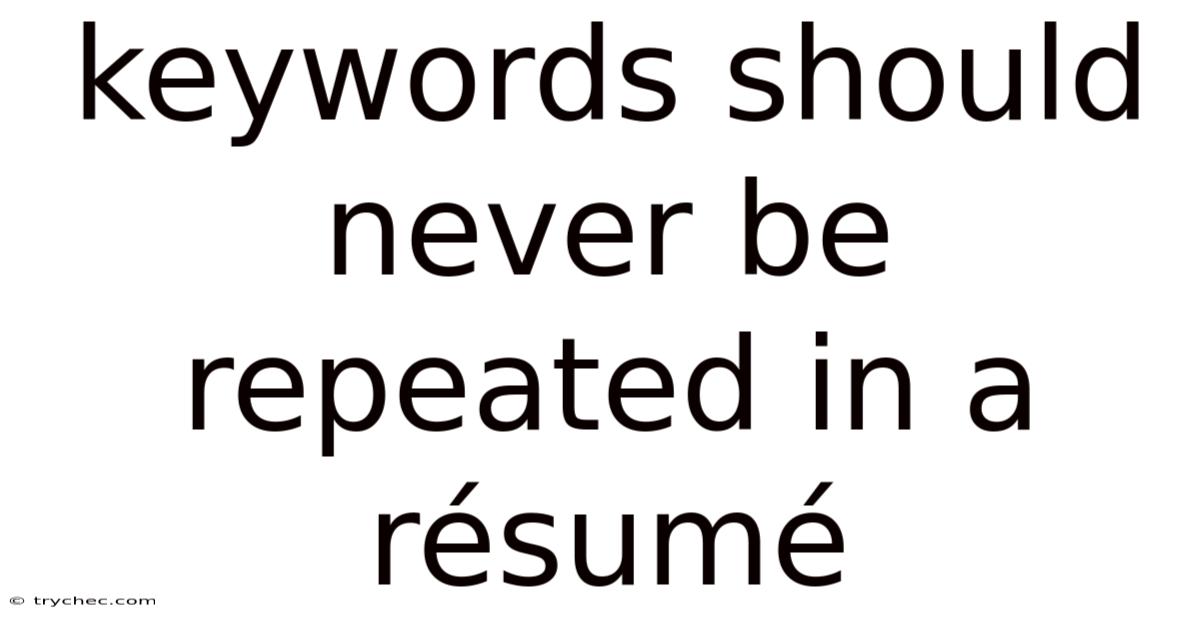 Keywords Should Never Be Repeated In A Résumé
