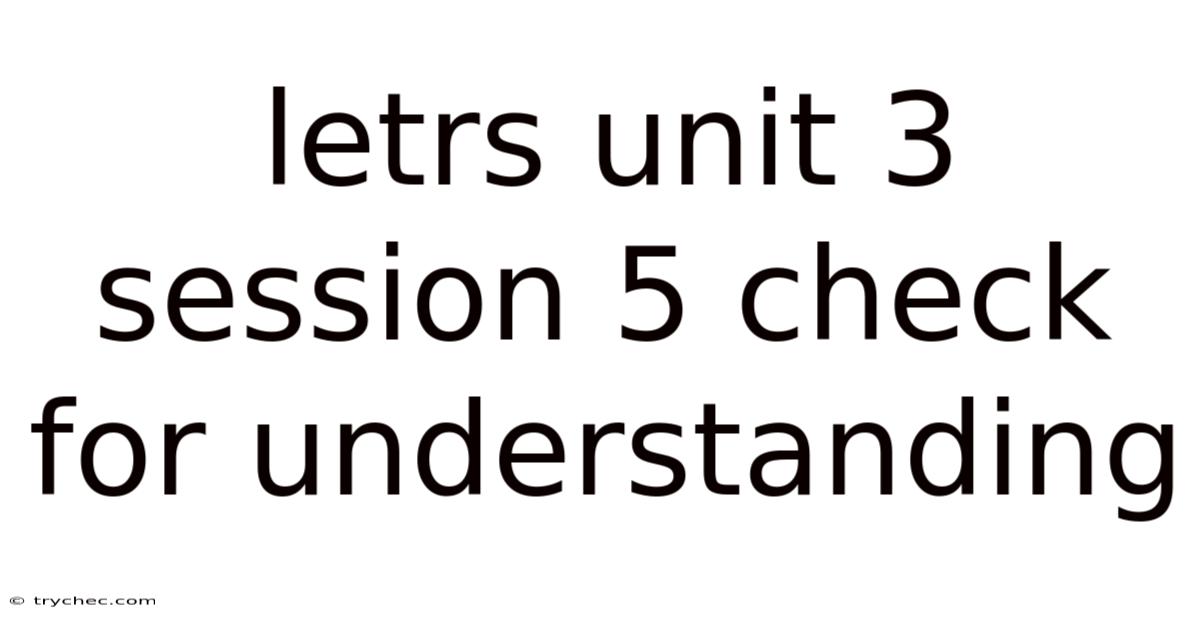 Letrs Unit 3 Session 5 Check For Understanding