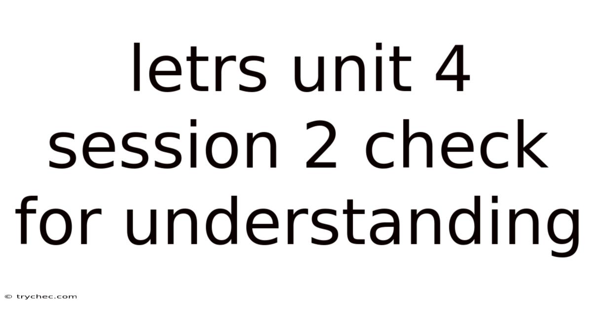 Letrs Unit 4 Session 2 Check For Understanding