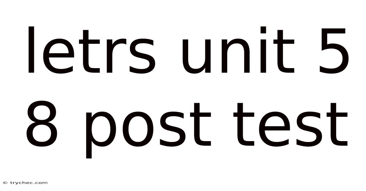 Letrs Unit 5 8 Post Test
