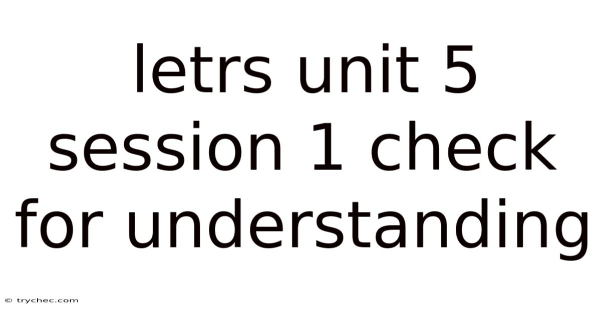 Letrs Unit 5 Session 1 Check For Understanding