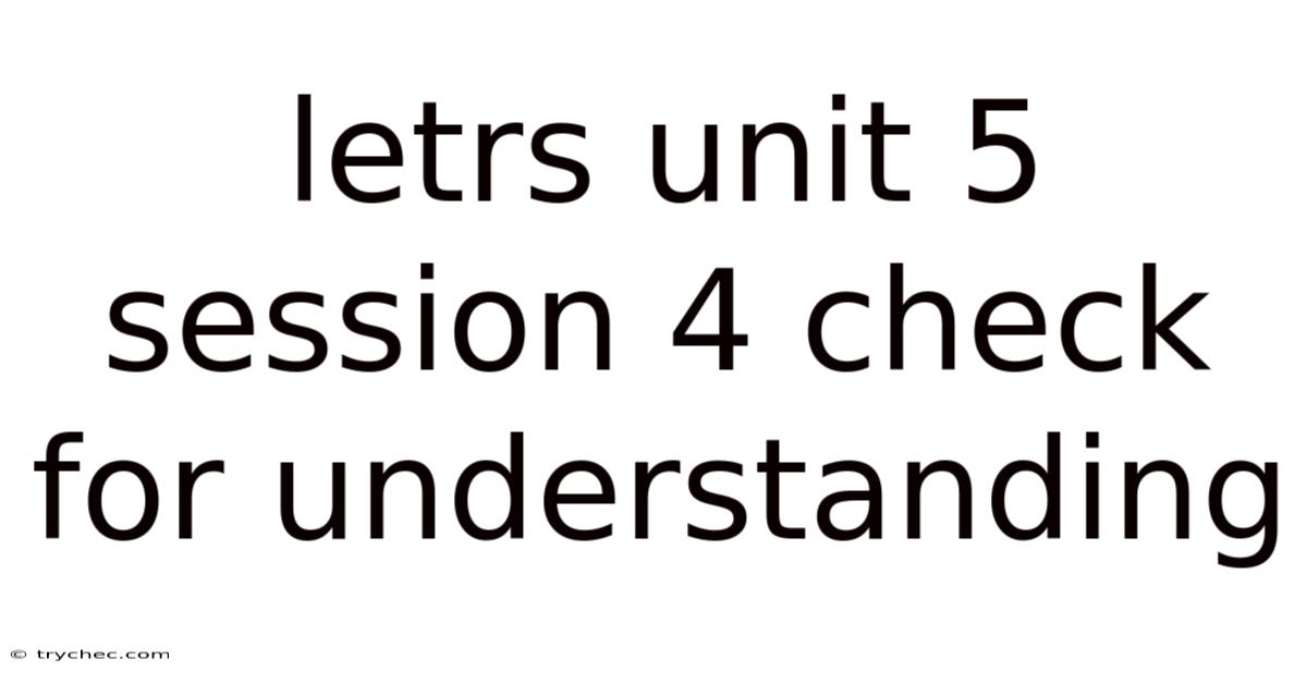 Letrs Unit 5 Session 4 Check For Understanding