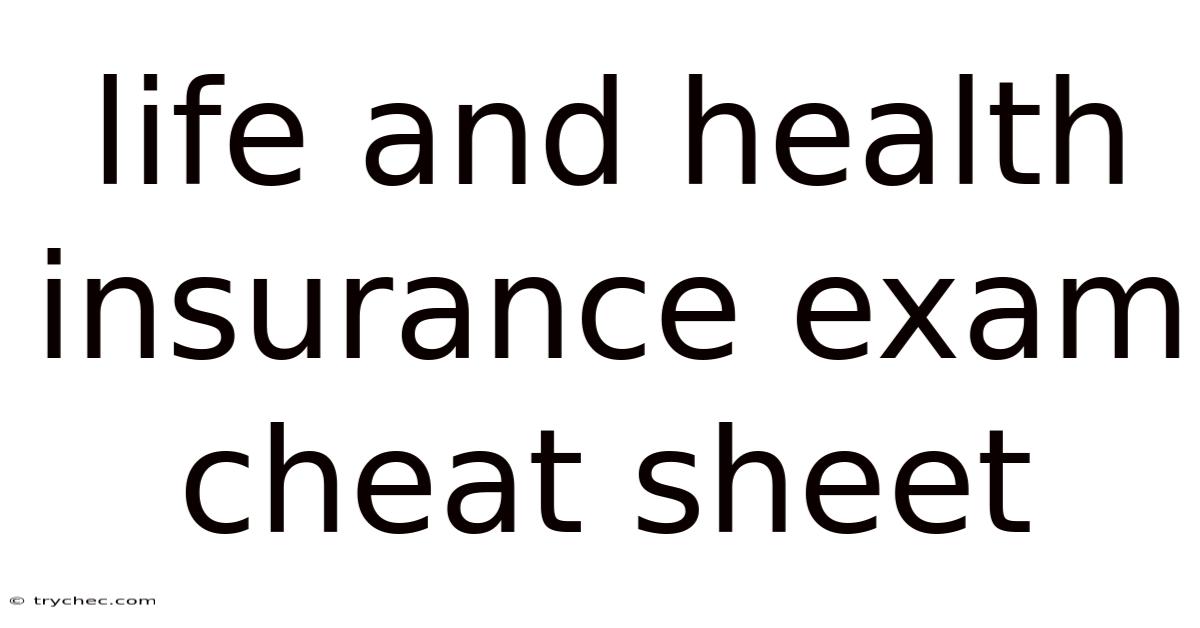 Life And Health Insurance Exam Cheat Sheet