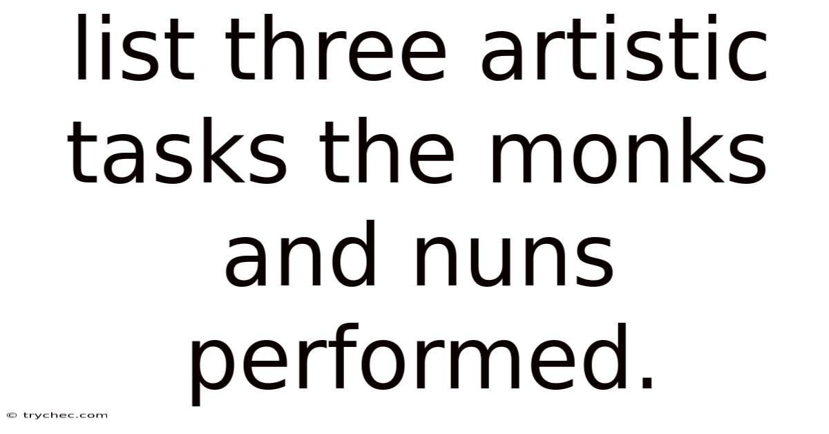 List Three Artistic Tasks The Monks And Nuns Performed.