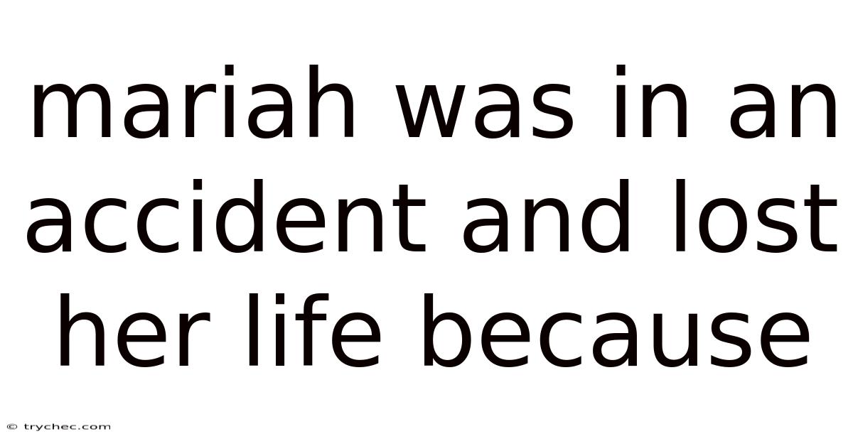Mariah Was In An Accident And Lost Her Life Because