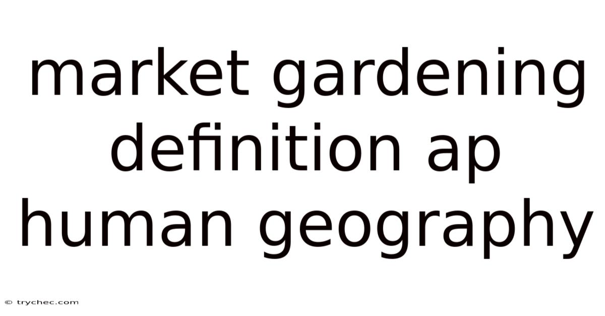 Market Gardening Definition Ap Human Geography