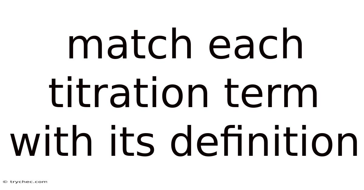 Match Each Titration Term With Its Definition