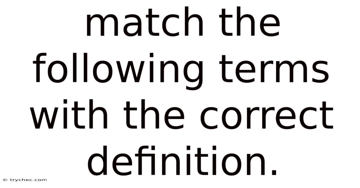 Match The Following Terms With The Correct Definition.