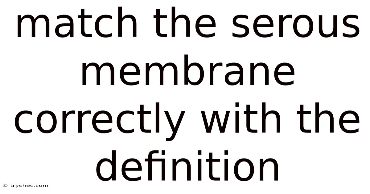 Match The Serous Membrane Correctly With The Definition