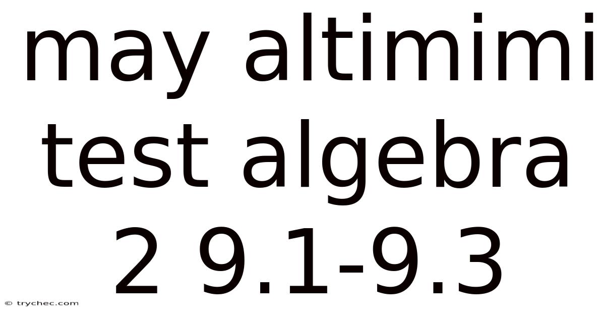 May Altimimi Test Algebra 2 9.1-9.3
