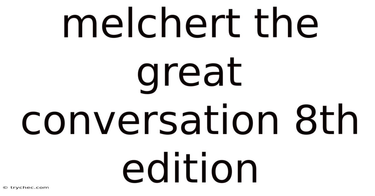 Melchert The Great Conversation 8th Edition