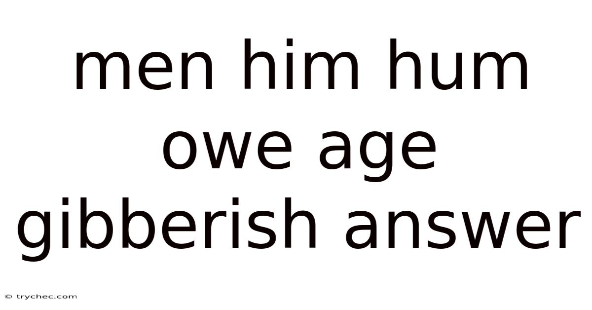 Men Him Hum Owe Age Gibberish Answer