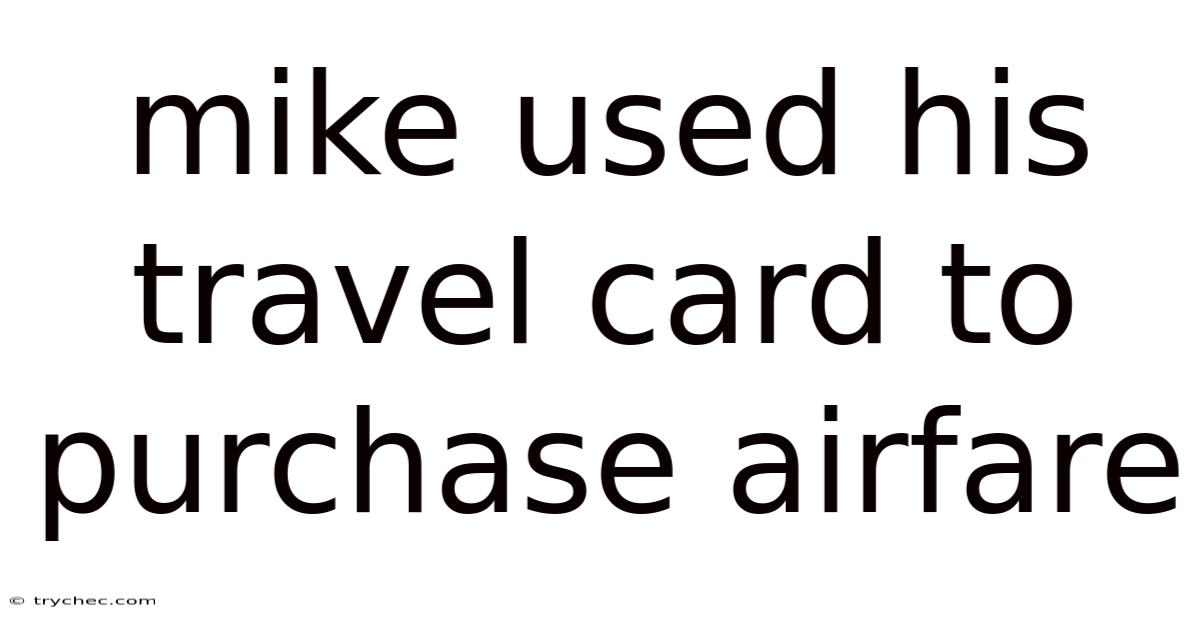 Mike Used His Travel Card To Purchase Airfare